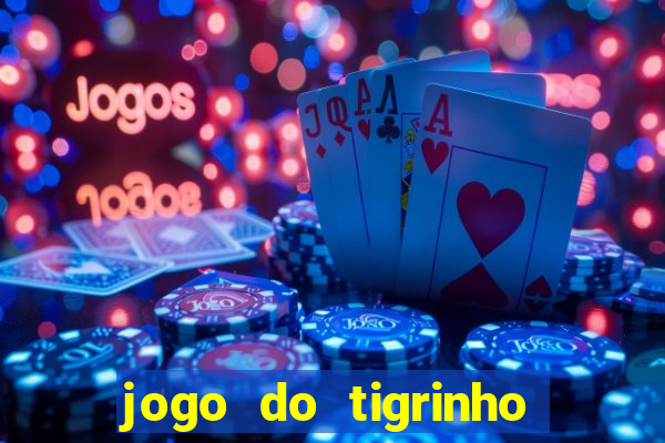 jogo do tigrinho teste gratis